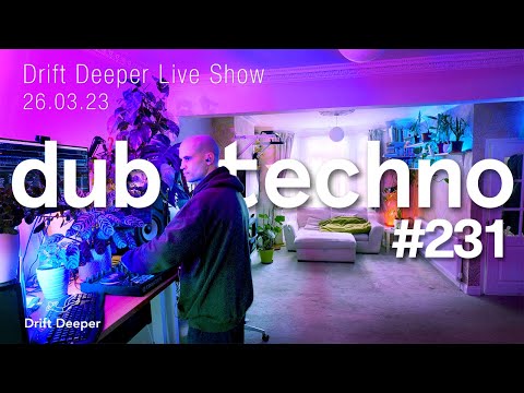 Deep & Dub Techno Mix - Drift Deeper Live Show 231 - 26.03.23