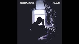 Bedlam Ago Go - Asylum (Extended Version)