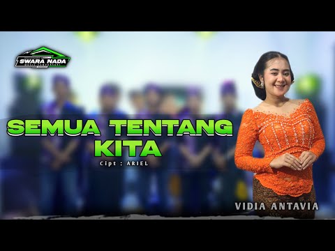 SEMUA TENTANG KITA - VIDIA ANTAVIA - SWARA NADA MUSIC