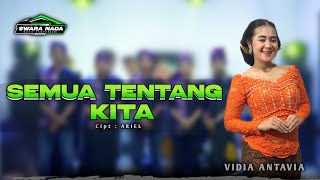 Download lagu SEMUA TENTANG KITA - VIDIA ANTAVIA - SWARA NADA MUSIC mp3 Download lagu SEMUA TENTANG KITA - VIDIA ANTAVIA - SWARA NADA MUSIC mp3
