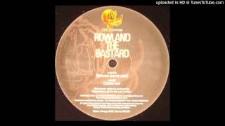 Rowland The Bastard - gimme some acid