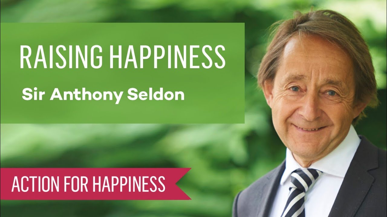 Raising Happiness in Challenging Times with Sir Anthony Seldon