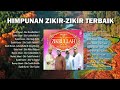 Himpunan Zikir Zikir Terbaik 2022 Munif Ahmad Nazrey Johani Ustaz Amal Syeikh Abdul Karim
