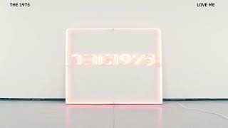 The 1975 - Love Me