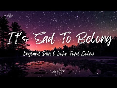 England Dan & John Ford Coley - It's Sad To Belong (Lyrics)