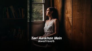 Download lagu Teri Aankhon Mein (slowed reverb) mp3