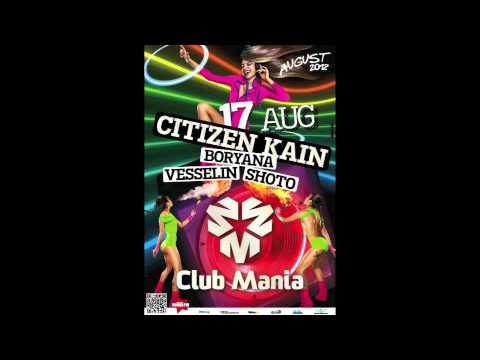 CITIZEN KAIN - DJ SET @ CLUB MANIA (17.08.2012 - SUNNY BEACH / BULGARIA)
