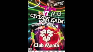 CITIZEN KAIN - DJ SET @ CLUB MANIA (17.08.2012 - SUNNY BEACH / BULGARIA)