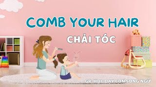 DAY 8  COMB YOUR HAIR - CHẢI TÓC - Challenge 21 ngày học nói tiếng anh với con từ sáng - khuya