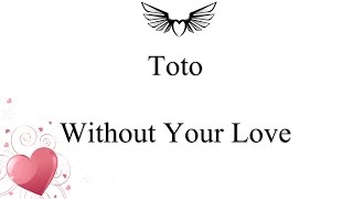 Toto - Without Your Love (lyrics)