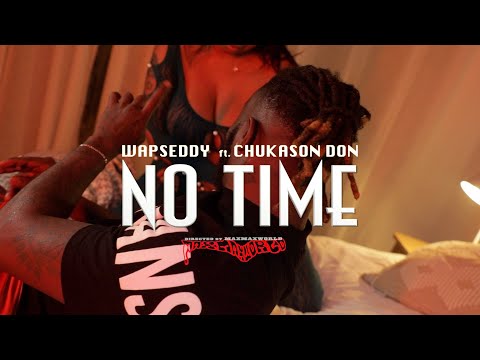 Wapseddy - No Time ft. Chukason Don (Official Video)