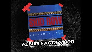 SKID ROW - sUBHUMAN rACE (Album Facts Video)
