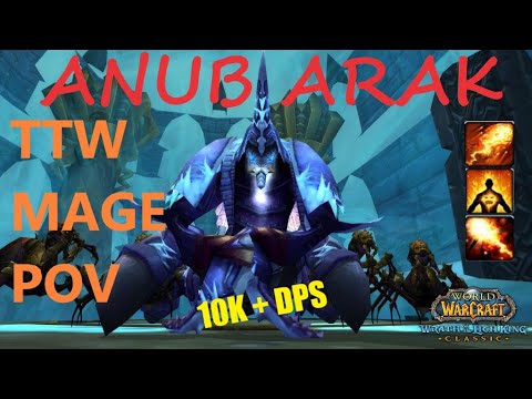 10k + DPS on ' Anub Arak ' TOGC 25 Heroic [TTW Fire Mage pov] - WOTLK CLASSIC