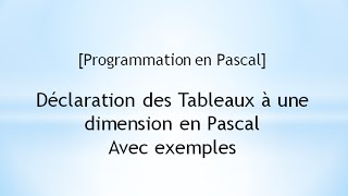 [Programmation en Pascal]  Déclaration des Tableaux à une dimension en Pascal avec exemples