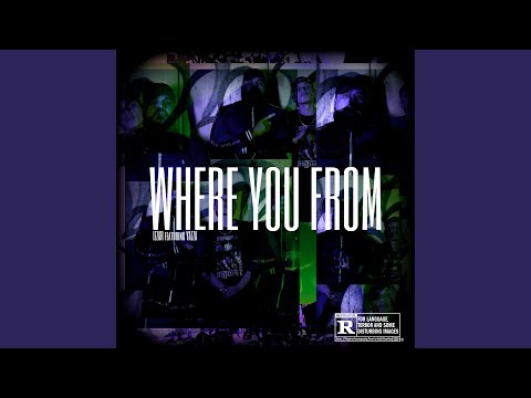 WHERE YOU FROM