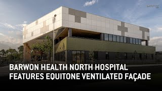 Barwon Health North Hospital | EQUITONE Ventilated Façade for Modern H