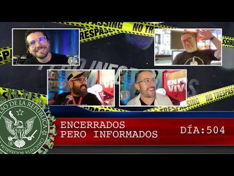 ENCERRADOS PERO INFORMADOS DÍA: 504 - EL PULSO DE LA REPÚBLICA