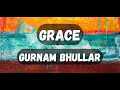Grace Lyrics Gurnam Bhullar Gracelyrics Gracepunjabi Gurnambhullarnewsong Gracegurnam Punjabi