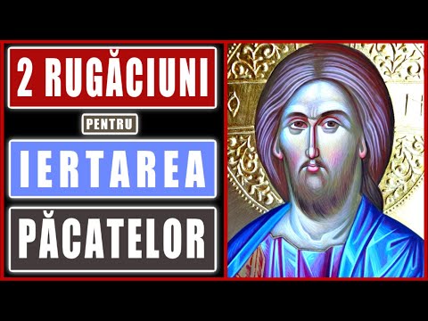 2 RUGACIUNI PUTERNICE PENTRU IERTAREA PACATELOR SI MANTUIRE DE LA DUMNEZEU 🙏
