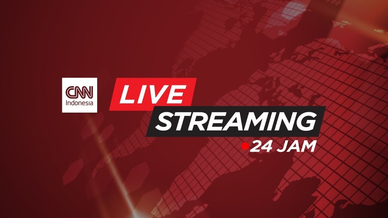 LIVE STREAMING 24 JAM CNN INDONESIA