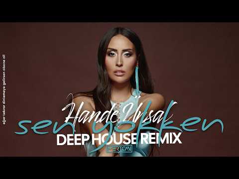 Hande Ünsal - Sen Yokken I Mertcan Ai Deep House Remix #handeünsal