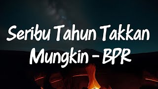 Download lagu Seribu Tahun Takkan Mungkin - BPR (Lirik) mp3 Download lagu Seribu Tahun Takkan Mungkin - BPR (Lirik) mp3