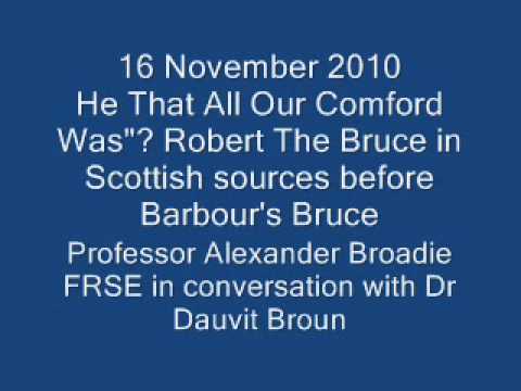 "He That All Our Comford Was? Robert The Bruce in Scottish sources before Barbour's Bruce