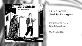 CA$HPASSION x Dumbfoundead - All In ft. KOHH (Prod. by Stereotypes)