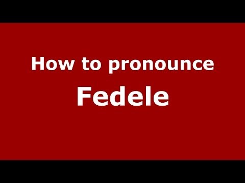 How to pronounce Fedele (Italian/Italy) - PronounceNames.com