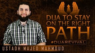 Dua To Stay On The Right Path ᴴᴰ ┇ #DuaRevival ┇ by Ustadh Majed Mahmoud ┇ TDR Production ┇