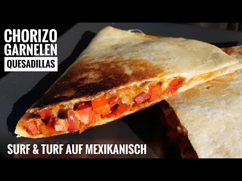 #580: Chorizo Garnelen Quesadillas - Surf & Turf auf Mexikanisch 😉