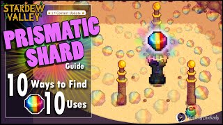 10 Ways to Find a Prismatic Shard in Stardew Valley | 10 Different Uses | Prismatic Shard Guide