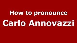 How to pronounce Carlo Annovazzi