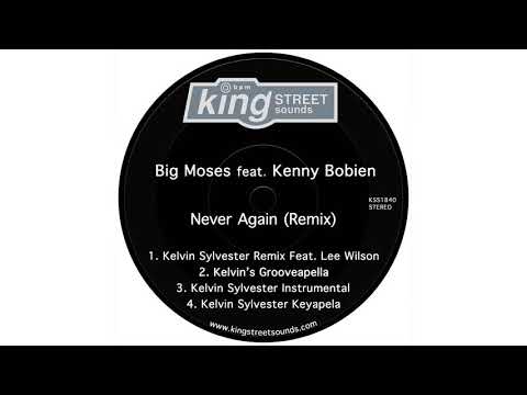 Big Moses Feat Kenny Bobien - Never Again (Kelvin Sylvester Remix Feat. Lee Wilson)