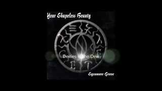 Your Shapeless Beauty - Deities in the Dew - Sycamore Grove