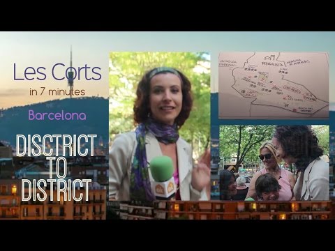 Les Corts in 7 minutes- Barcelona District to District