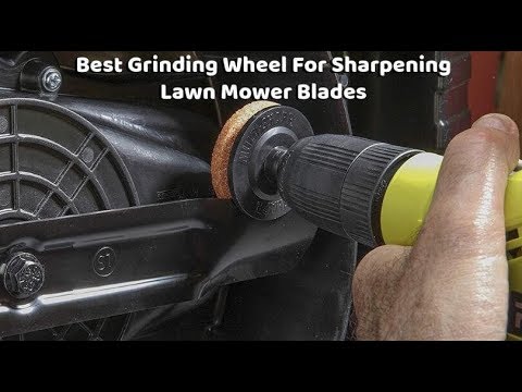 Best Grinding Wheel For Sharpening Lawn Mower Blade - Sharpeners For You