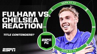 ‘Cole Palmer was MAGNIFICENT!’ ⭐️  REACTION to Chelsea’s 3-2 win over Fulham | ESPN FC