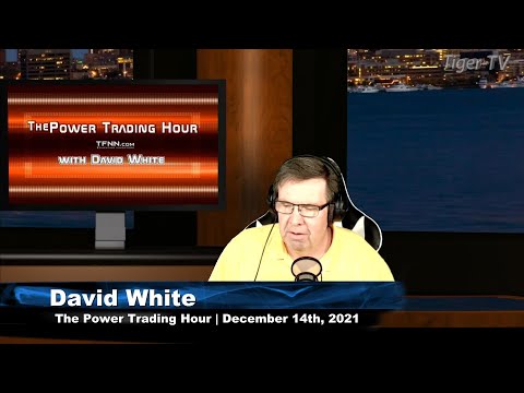 December 14th, Power Trading Hour with David White on TFNN - 2021