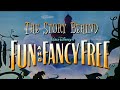 Fun And Fancy Free The Story Behind Fun And Fancy Free