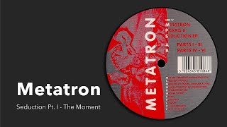 Metatron: Seduction Pt. I - The Moment [from Seduction EP, Praxis 8, 1994]