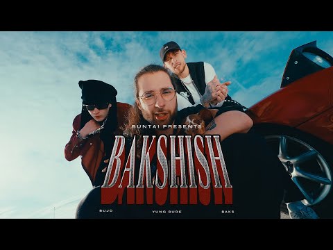 BUJO X YUNG BUDE - BAKSHISH FEAT. BAKS