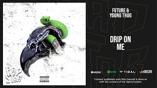 Future &amp; Young Thug - Drip on Me (Super Slimey)