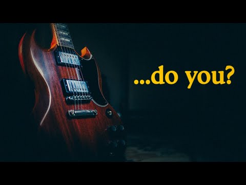 You Don't Need a Gibson SG...