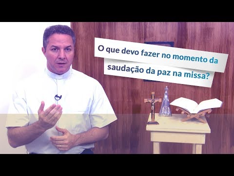 O que devo fazer no momento da saudação da paz na Missa?
