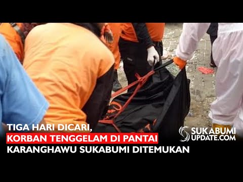 Video : Tiga Hari Dicari, Korban Tenggelam di Pantai Karanghawu Sukabumi Ditemukan