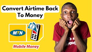How to convert Airtime back to Mobile Money Wallet | MTN airtime reversal