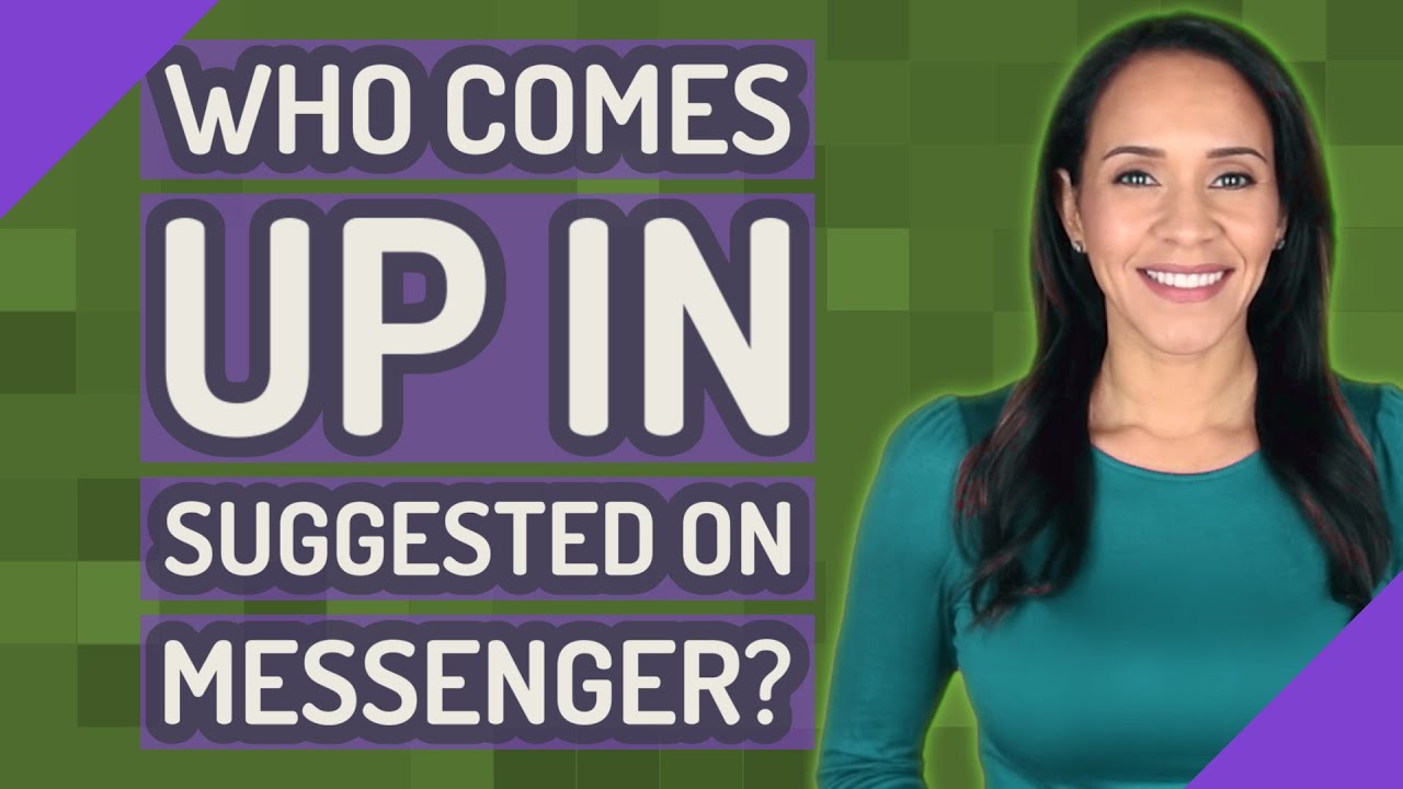 Who comes up in suggested on messenger