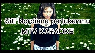 Download lagu Siti nordiana perlukanmu KARAOKE HD tanpa vokal minus one instrumental mp3