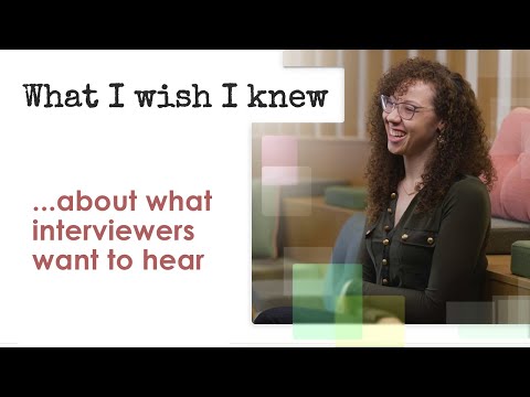 What I Wish I Knew ... about what interviewers want to hear